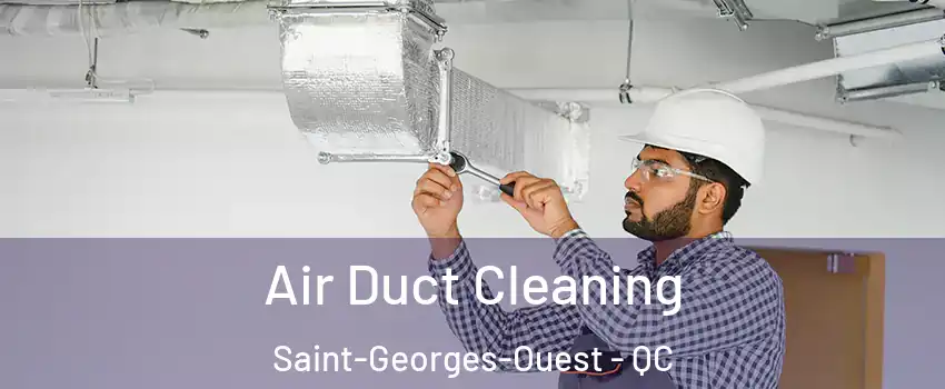  Air Duct Cleaning Saint-Georges-Ouest - QC