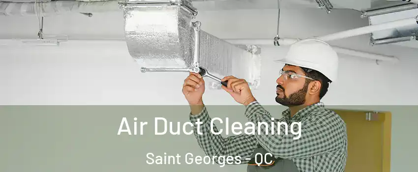  Air Duct Cleaning Saint Georges - QC