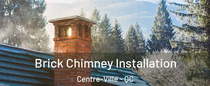  Brick Chimney Installation Centre-Ville - QC