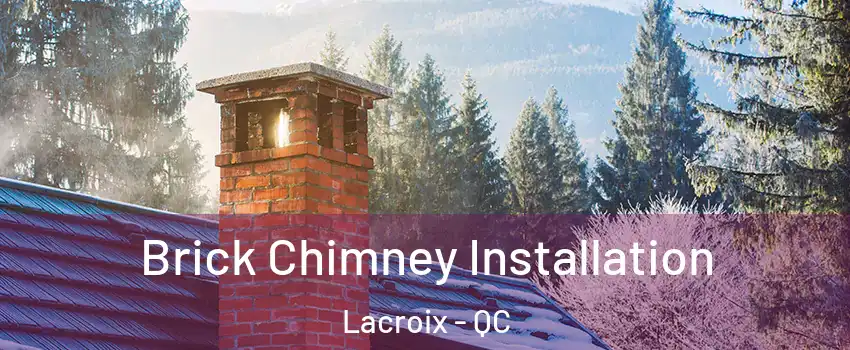  Brick Chimney Installation Lacroix - QC