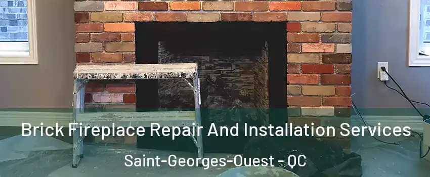  Brick Fireplace Repair And Installation Services Saint-Georges-Ouest - QC