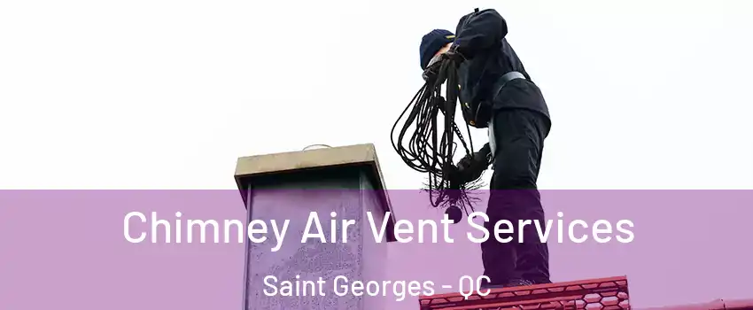  Chimney Air Vent Services Saint Georges - QC
