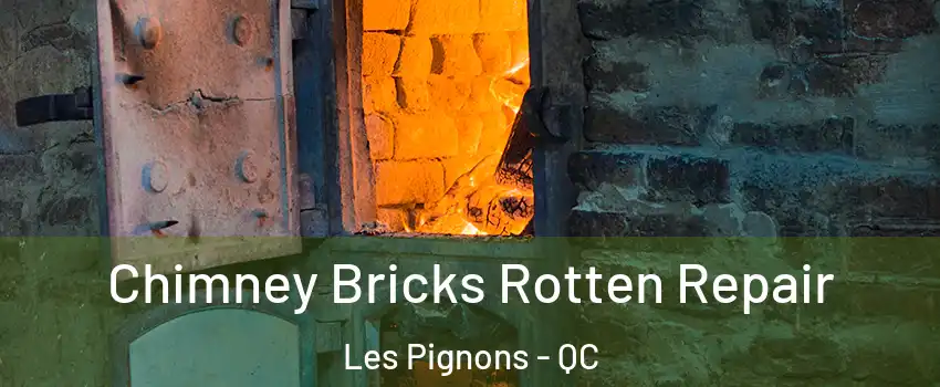  Chimney Bricks Rotten Repair Les Pignons - QC