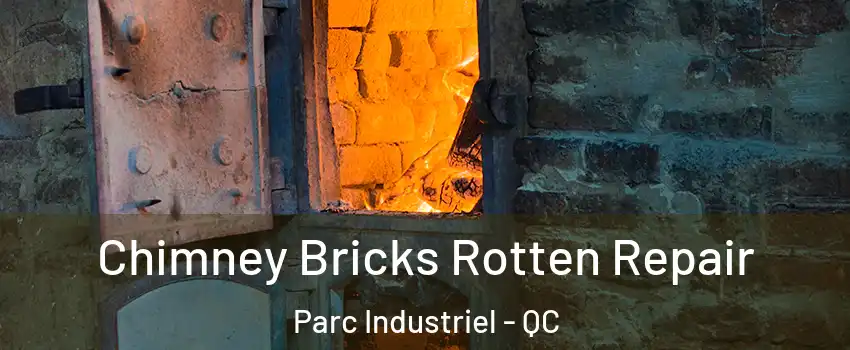  Chimney Bricks Rotten Repair Parc Industriel - QC