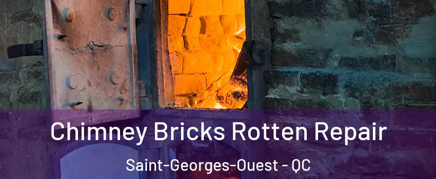  Chimney Bricks Rotten Repair Saint-Georges-Ouest - QC