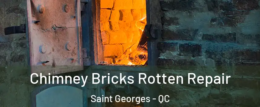  Chimney Bricks Rotten Repair Saint Georges - QC