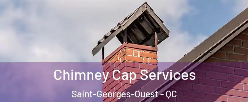  Chimney Cap Services Saint-Georges-Ouest - QC