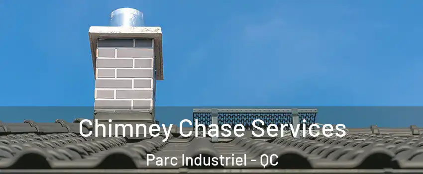  Chimney Chase Services Parc Industriel - QC