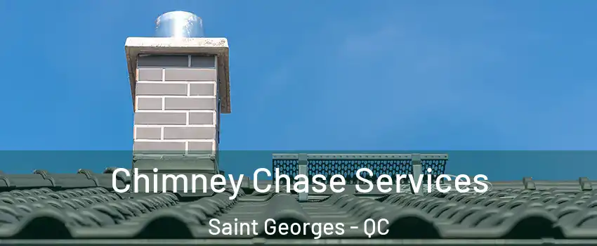  Chimney Chase Services Saint Georges - QC