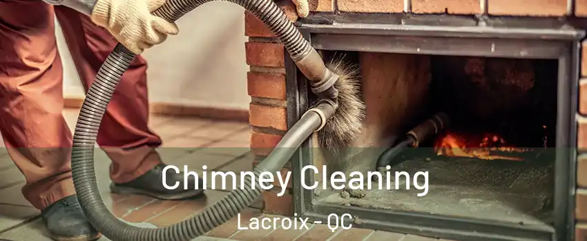  Chimney Cleaning Lacroix - QC