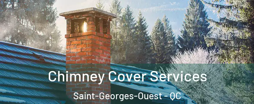  Chimney Cover Services Saint-Georges-Ouest - QC