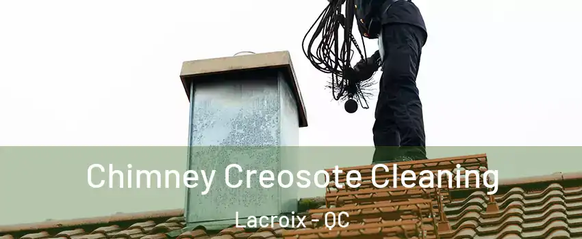  Chimney Creosote Cleaning Lacroix - QC