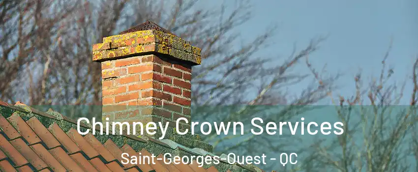  Chimney Crown Services Saint-Georges-Ouest - QC