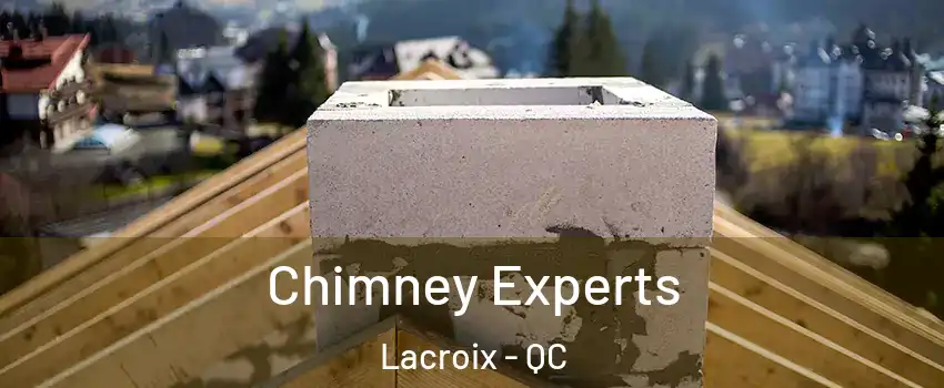 Chimney Experts Lacroix - QC