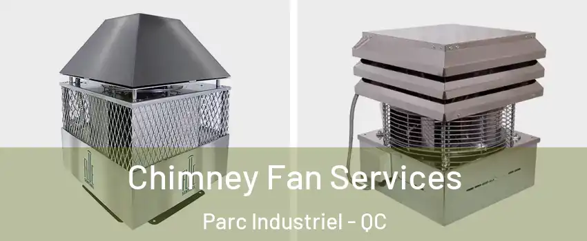  Chimney Fan Services Parc Industriel - QC