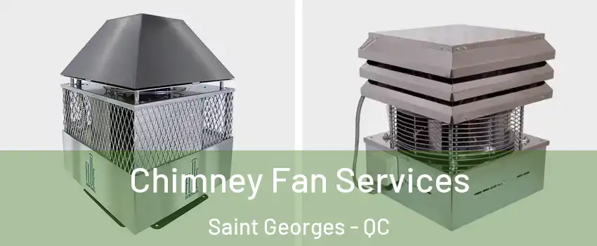  Chimney Fan Services Saint Georges - QC