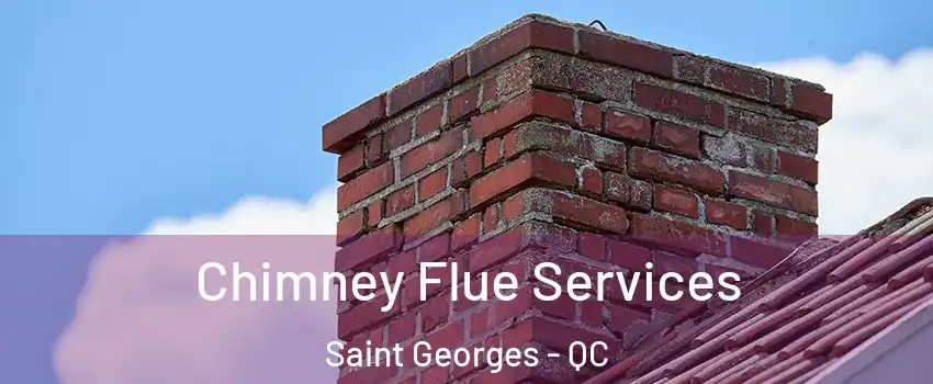  Chimney Flue Services Saint Georges - QC
