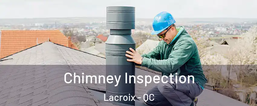  Chimney Inspection Lacroix - QC