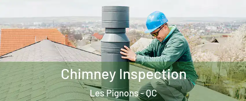  Chimney Inspection Les Pignons - QC