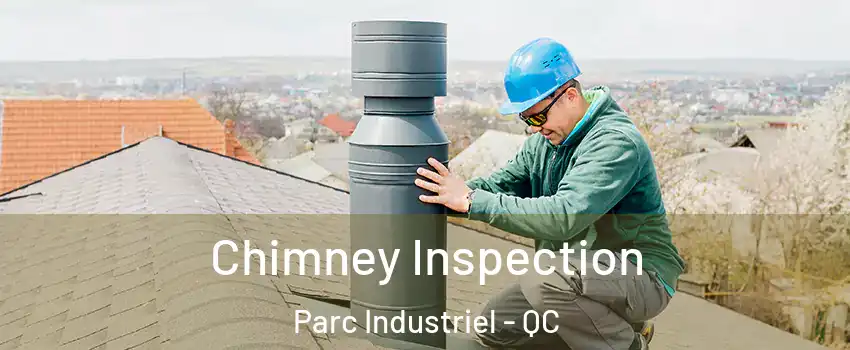  Chimney Inspection Parc Industriel - QC