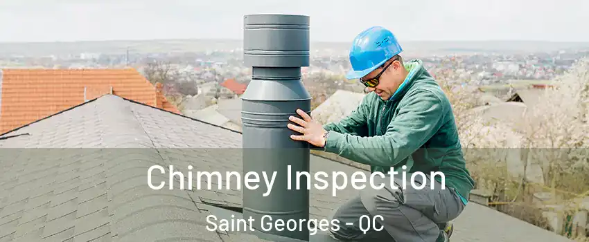  Chimney Inspection Saint Georges - QC