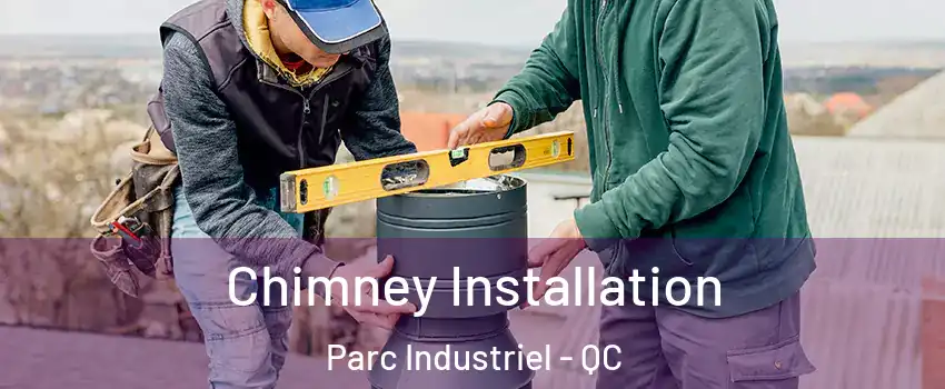  Chimney Installation Parc Industriel - QC