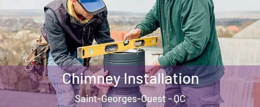  Chimney Installation Saint-Georges-Ouest - QC