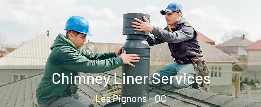  Chimney Liner Services Les Pignons - QC