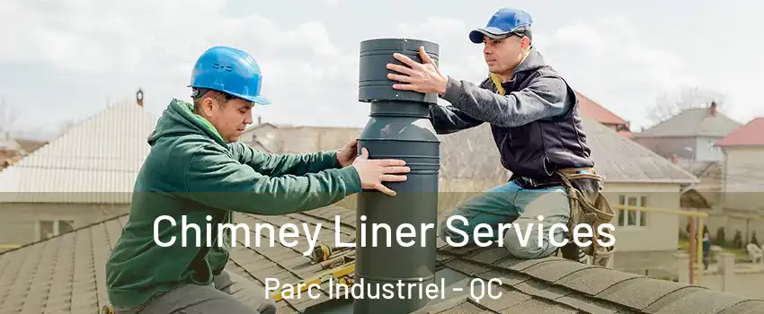  Chimney Liner Services Parc Industriel - QC