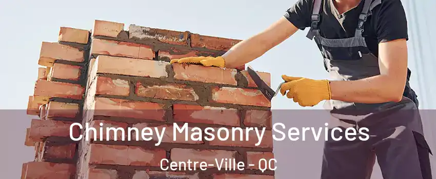  Chimney Masonry Services Centre-Ville - QC