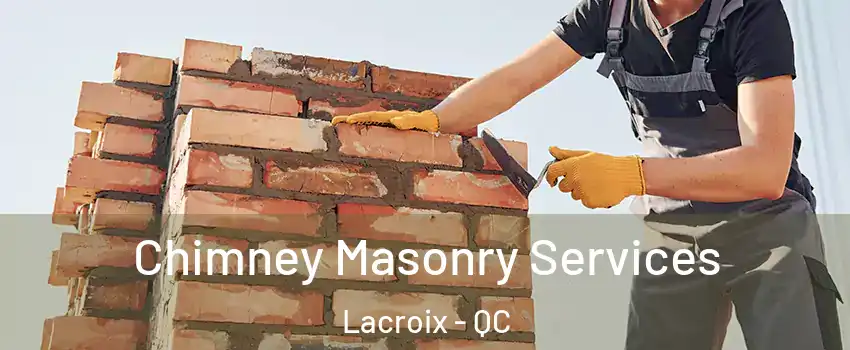  Chimney Masonry Services Lacroix - QC