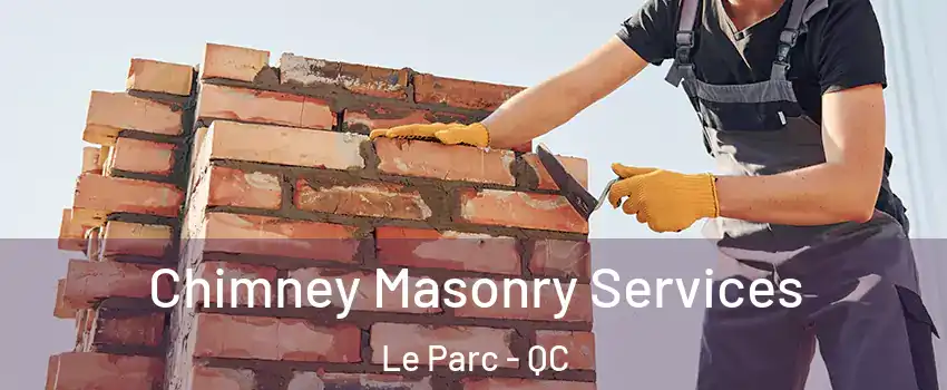  Chimney Masonry Services Le Parc - QC