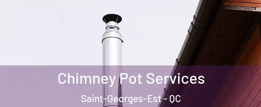  Chimney Pot Services Saint-Georges-Est - QC