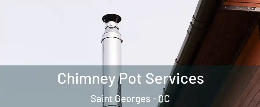  Chimney Pot Services Saint Georges - QC