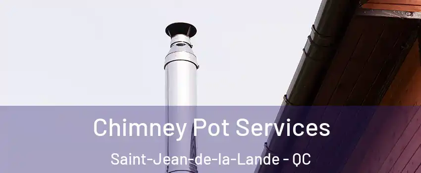  Chimney Pot Services Saint-Jean-de-la-Lande - QC