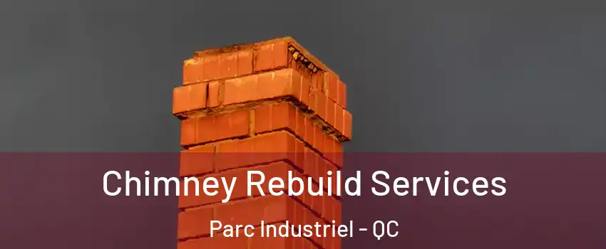  Chimney Rebuild Services Parc Industriel - QC