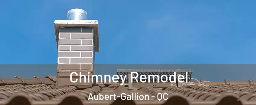  Chimney Remodel Aubert-Gallion - QC