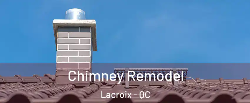  Chimney Remodel Lacroix - QC