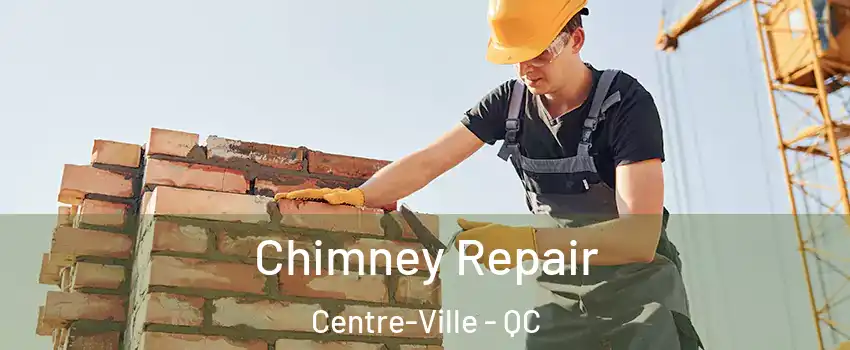  Chimney Repair Centre-Ville - QC