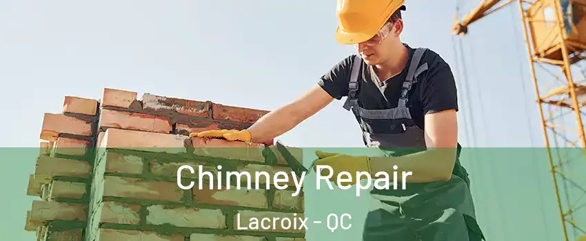  Chimney Repair Lacroix - QC