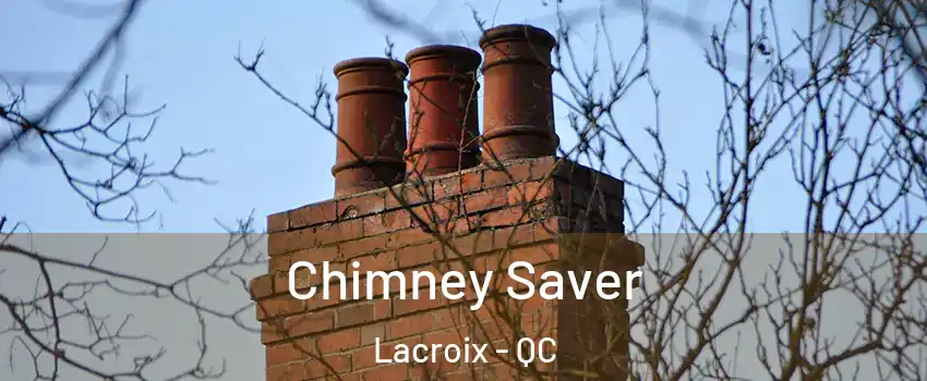  Chimney Saver Lacroix - QC