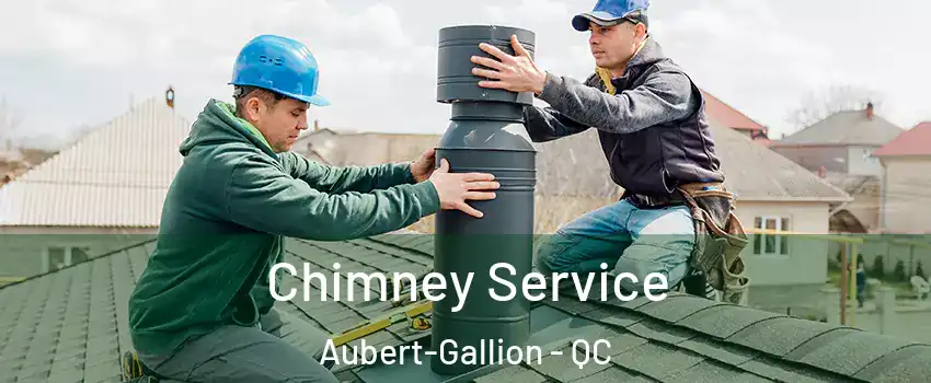  Chimney Service Aubert-Gallion - QC