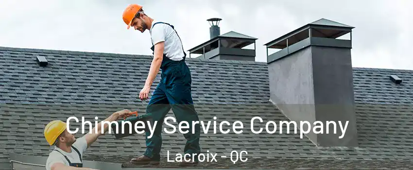  Chimney Service Company Lacroix - QC