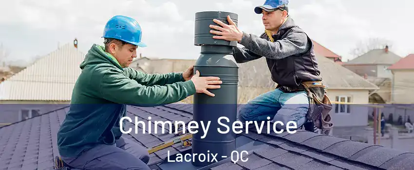  Chimney Service Lacroix - QC