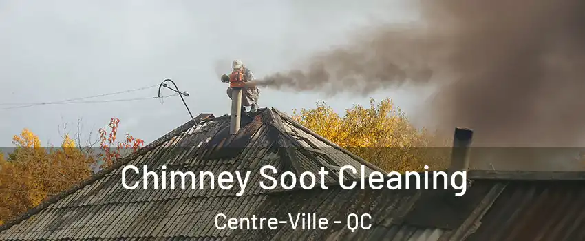  Chimney Soot Cleaning Centre-Ville - QC