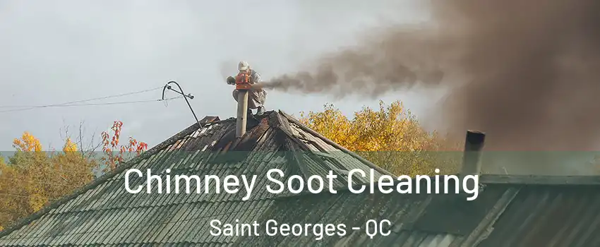  Chimney Soot Cleaning Saint Georges - QC