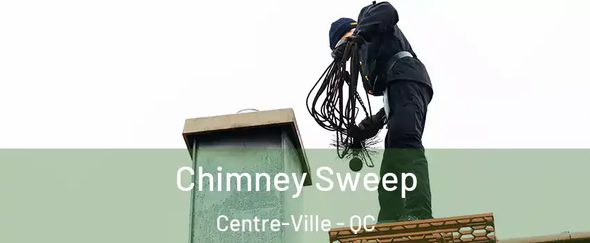  Chimney Sweep Centre-Ville - QC