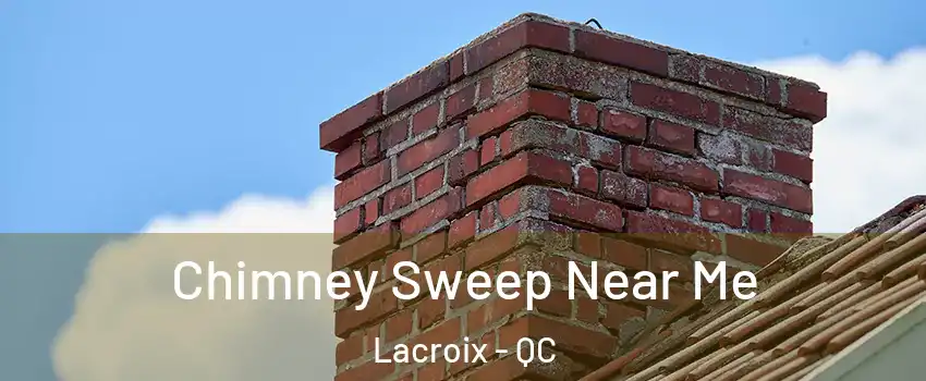  Chimney Sweep Near Me Lacroix - QC