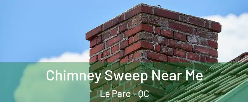  Chimney Sweep Near Me Le Parc - QC