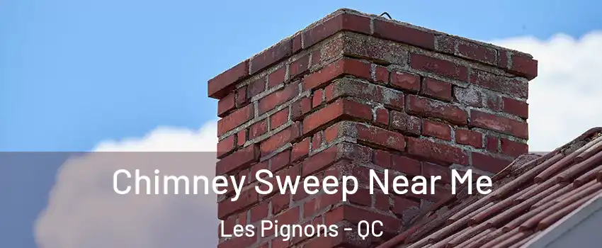  Chimney Sweep Near Me Les Pignons - QC